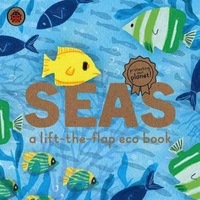 Seas: A Lift-The-Flap Eco Board Book