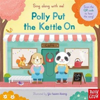 Sing Along With Me! Polly Put the Kettle On Board Book