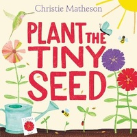 Plant The Tiny Seed Hardback Book
