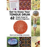 Get to Know Your TONGUE DRUM Book - 62 Simple Songs for Absolute Beginners